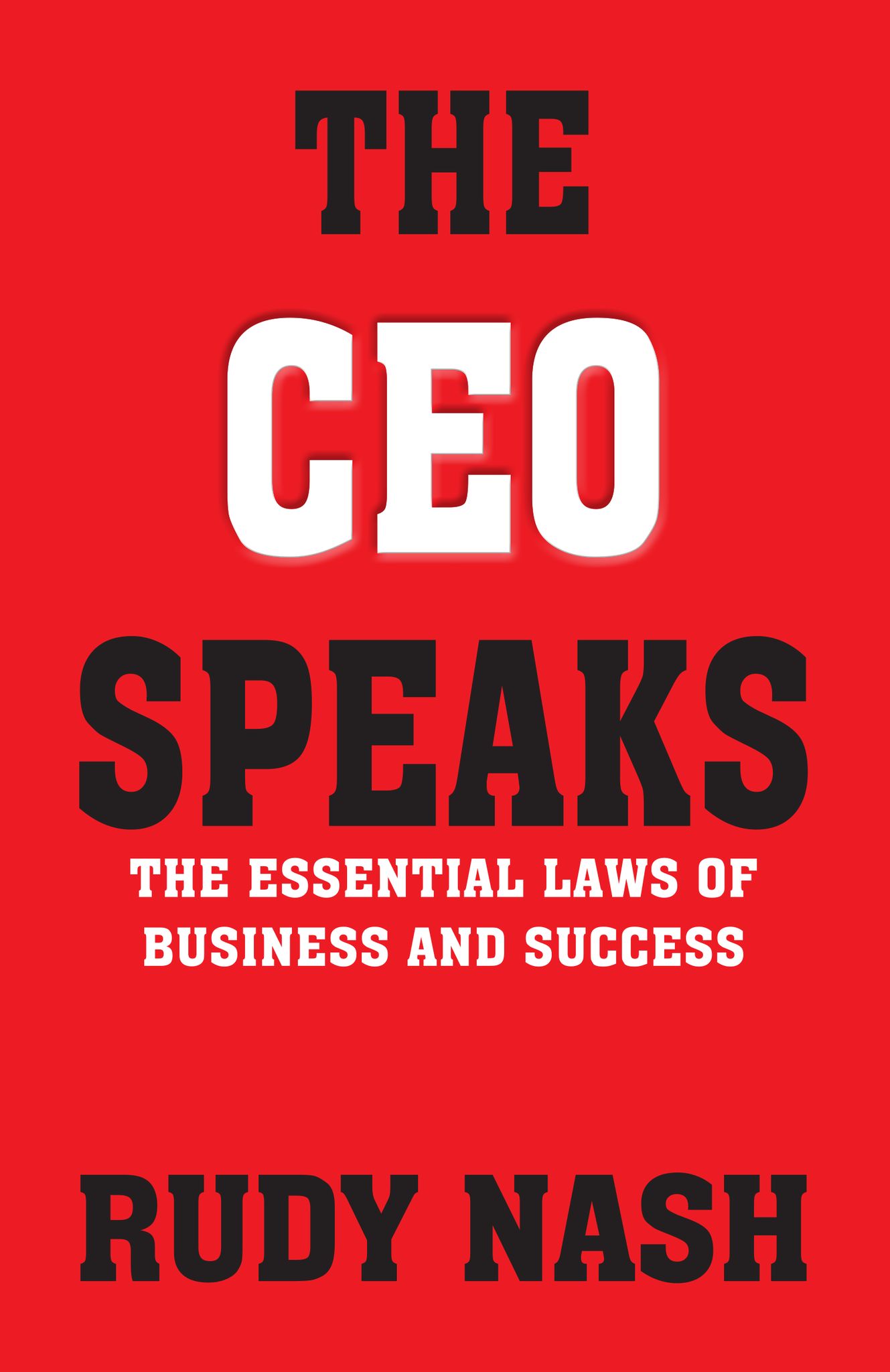 The CEO Speaks : The Essential Laws of Business and Success