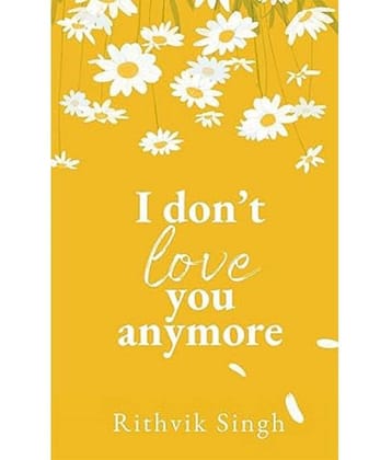 I Don't Love You Anymore: Moving On & Living Your Best Life Paperback – 13 February 2024