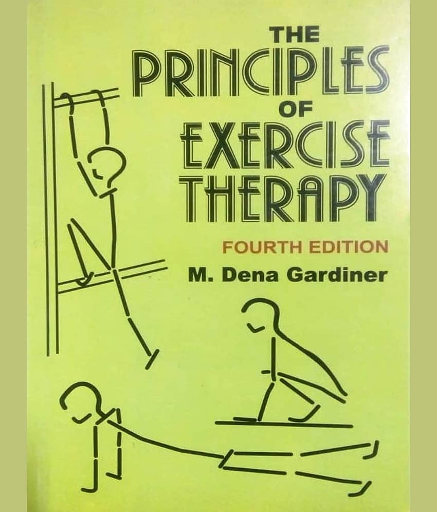 THE PRINCIPLES OF EXERCISE THERAPY by DENA GARDINER 4TH EDITION