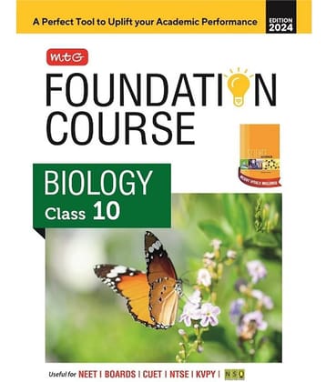 MTG Foundation Course Class 10 Biology Book For IIT JEE, NEET, NSO Olympiad, NTSE, NVS, KVPY & Boards Exam | Based on NCERT Latest Pattern 2024-25