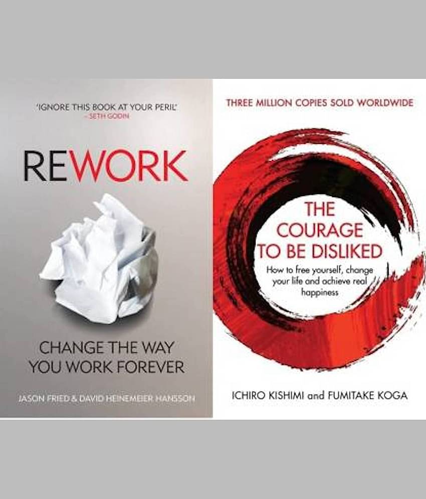 ReWork: Change The Way You Work Forever & The Courage To Be Disliked: How To Free Yourself, Change Your Life And Achieve Real Happiness (Courage To Series)  (Paperback, David Heinemeier Hansson)