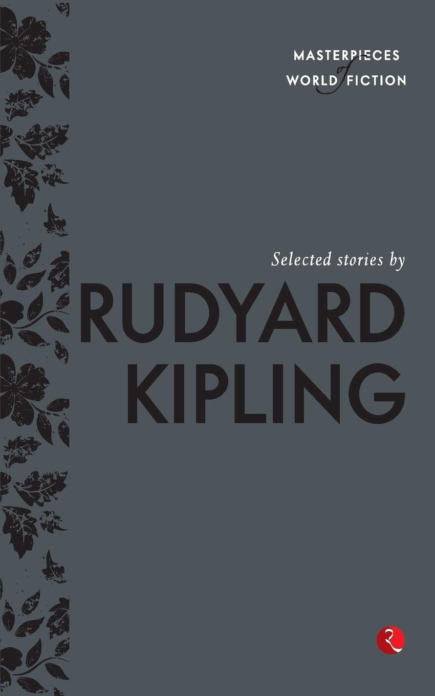Masterpieces of World Fiction: Selected Stories By  RUDYARD KIPLING