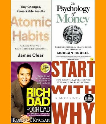 Atomic Habits + The Psychology of Money +  Rich Dad Poor Dad + Start With why