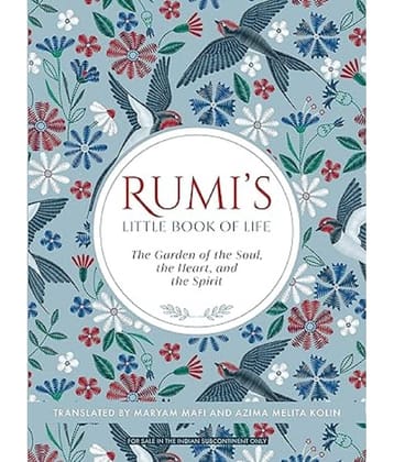 Rumi's Little Book of Life: The Garden of the Soul, the Heart, and the Spirit Paperback – 1 January 2019