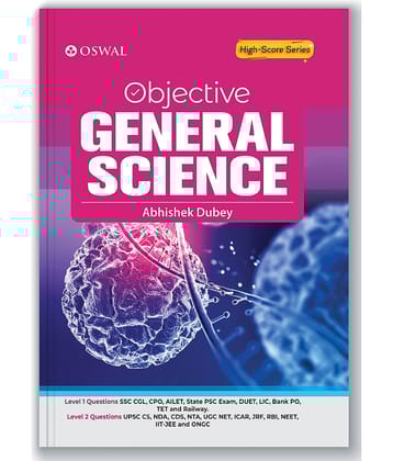 Oswal Objective General Science For Competitive Exam : Level 1(SSC CGL, CPO, AILET, State PSC, DUET, LIC, Bank PO, TET, Railway) & Level 2(UPSC)