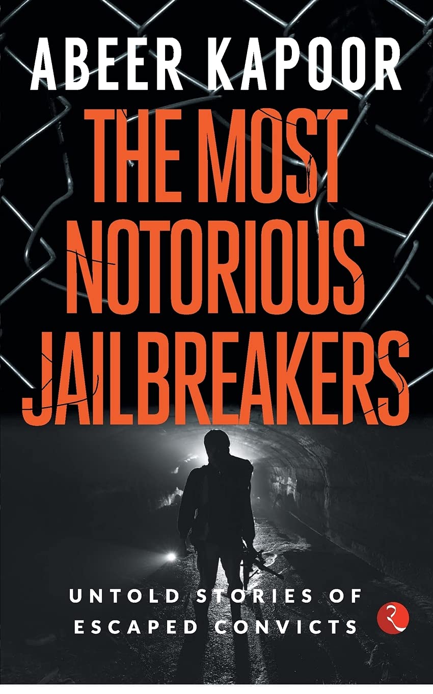 THE MOST NOTORIOUS JAILBREAKERS: Untold Stories of Escaped Convicts