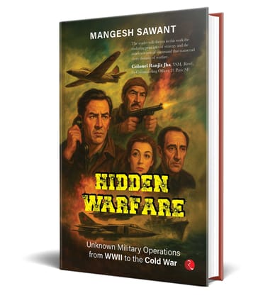 HIDDEN WARFARE: Unknown Military Operations from WWII to the Cold War