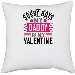 UDNAG White Polyester 'Father | sorry boys my daddy is my valentine' Pillow Cover [16 Inch X 16 Inch]