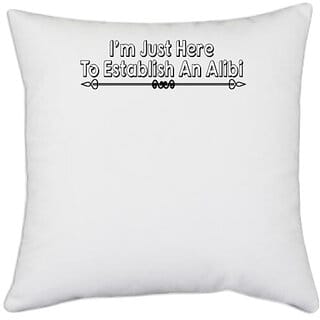 UDNAG White Polyester 'Alibi | i'm just here to establish' Pillow Cover [16 Inch X 16 Inch]