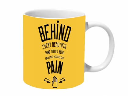Multicolor Behind Every Beautiful Thing There Is Pain Ceramic Mug