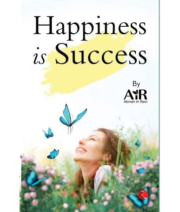 HAPPINESS IS SUCCESS By AiR Atman in Ravi