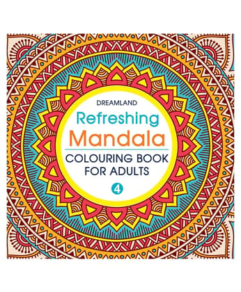 Refreshing Mandala - Colouring Book For Adults Book 4 [Paperback] Dreamland Publications