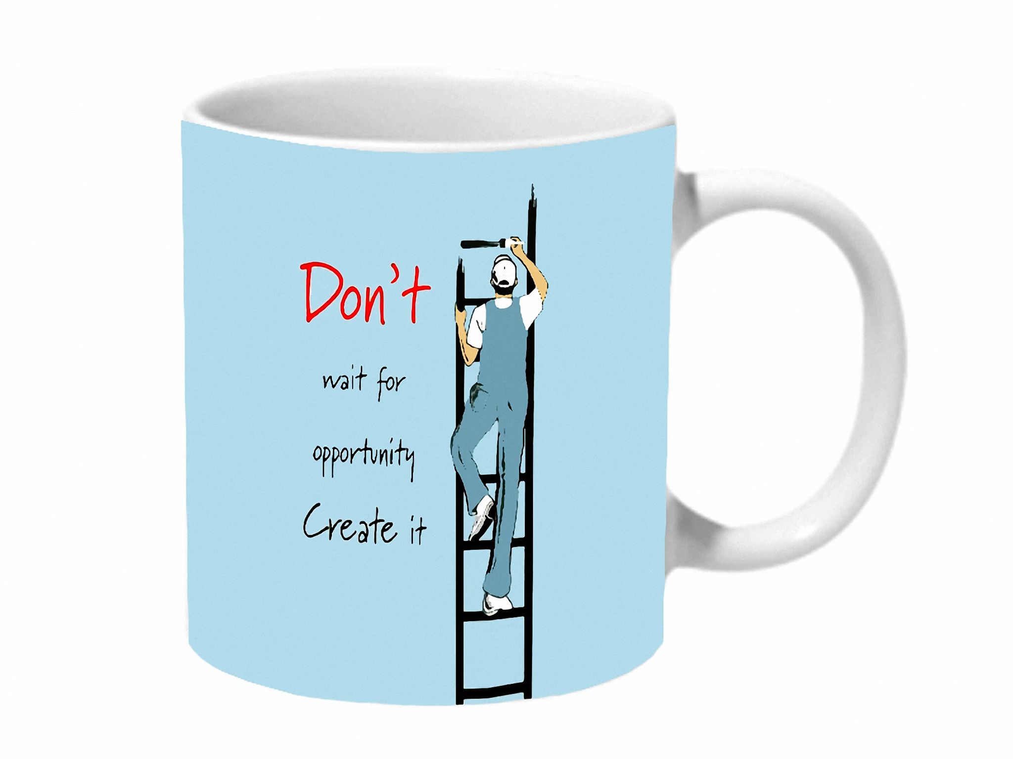 Multicolor Dont Wait For An Oppertunity Create It Ceramic Mug