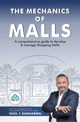 The Mechanics of Malls : A Comprehensive Guide to Develop & Manage Shopping Malls