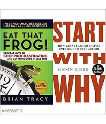 Eat That Frog!: 21 Great Ways to Stop Procrastinating and Get More Done in Less Time+Start With Why: How Great Leaders Inspire Everyone To Take Action(Set of 2books)