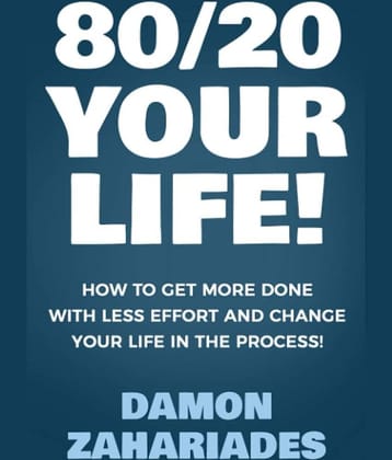 80/20 Your Life! How To Get More Done With Less Effort And Change Your Life In The Process! Paperback