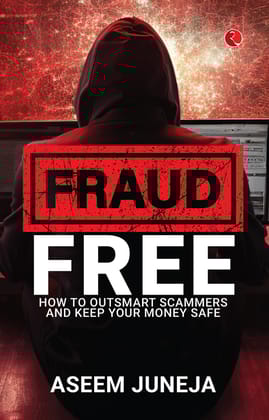 FRAUD FREE: How to Outsmart Scammers and Keep Your Money Safe