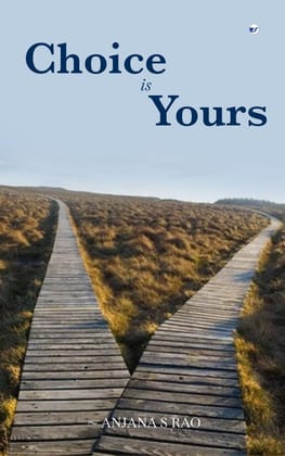 Choice is Yours: Not easy being a women [Paperback] Anjana S Rao