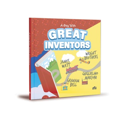 A Day With Great Inventors: Alexander Graham Bell, Marconi, Wright Brothers and James Watt A Day With Great Inventors: Alexander Graham Bell, Marconi, Wright Brothers and James Watt