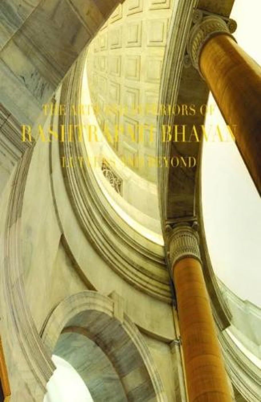 The Arts and Interiors of Rashtrapati Bhavan: Lutyens and Beyond [Jan 01, 2016] Publication Division