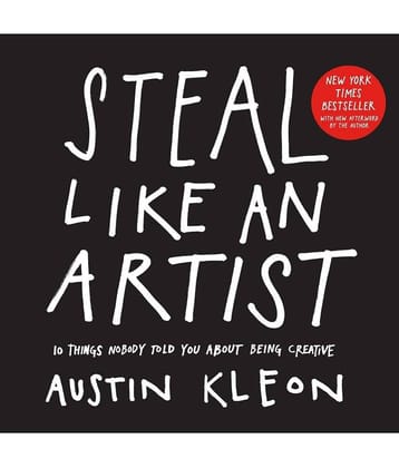 Steal Like An Artist: 10 Things Nobody Told You about Being Creative (Austin Kleon) Paperback 15 April 2014 by Austin Kleon