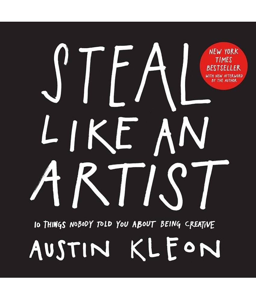 Steal Like An Artist: 10 Things Nobody Told You about Being Creative (Austin Kleon) Paperback 15 April 2014 by Austin Kleon