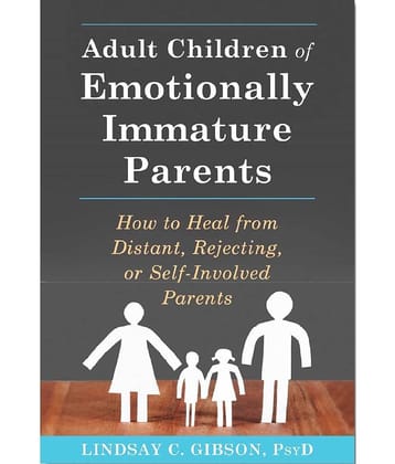 Adult Children of Emotionally Immature Parents by Lindsay C. Gibson (English, Paperback)