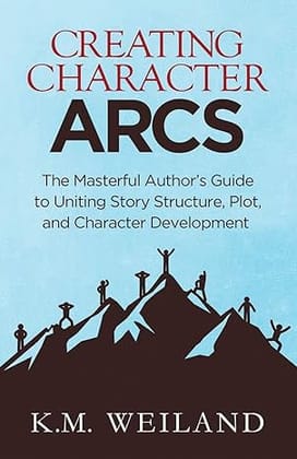 Creating Character Arcs: The Masterful Author's Guide to Uniting Story Structure, Plot and Character Development