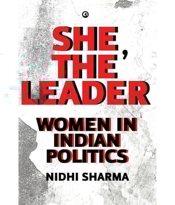She, The Leader : Women in Indian Politics
