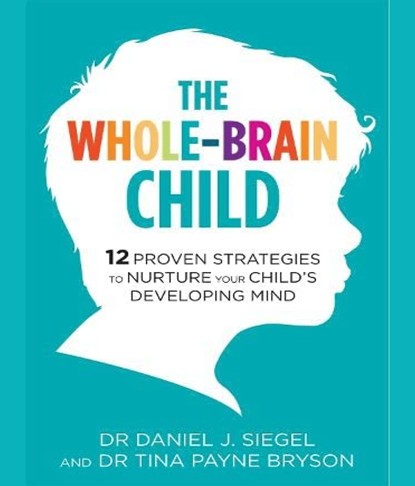 THE WHOLE BRAIN CHILD by Siegel Daniel