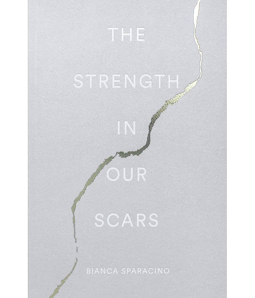 The Strength in Our Scars by Bianca Sparacino (English, Paperback)