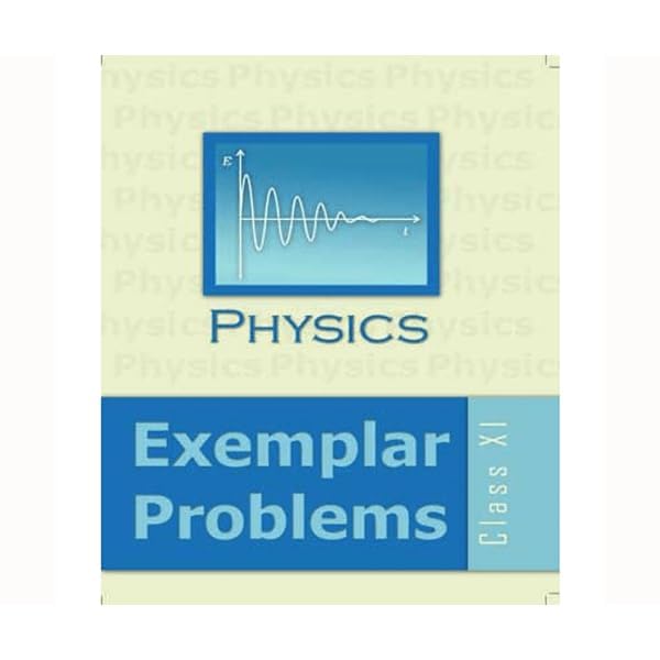 Physics Exemplar Problems, Class XI, Academic Study Guide [Paperback] [Oct 30, 2024] ncrt