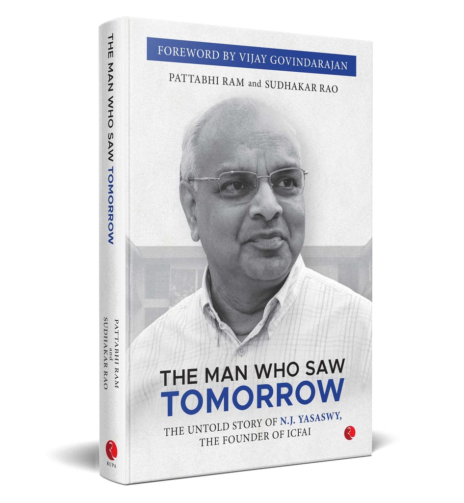 The Man Who Saw Tomorrow: The Untold Story Of N.J. Yasaswy, The Founder Of ICFAI