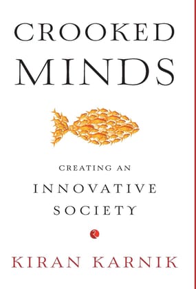 Crooked Minds: Creating an Innovative Society Crooked Minds: Creating an Innovative Society