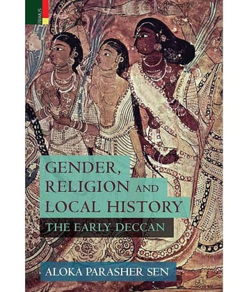 Gender, Religion and Local History: The Early Deccan