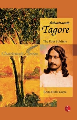 Rabindranath Tagore: The Poet Sublime