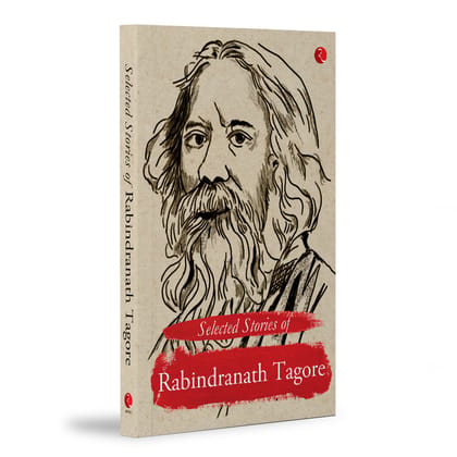 Selected Stories of Rabindranath Tagore Selected Stories of Rabindranath Tagore