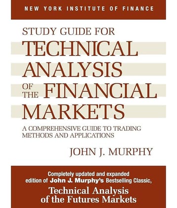 Technical Analysis of the Financial Markets: A Comprehensive Guide to Trading Methods and Applications Paperback by John J.