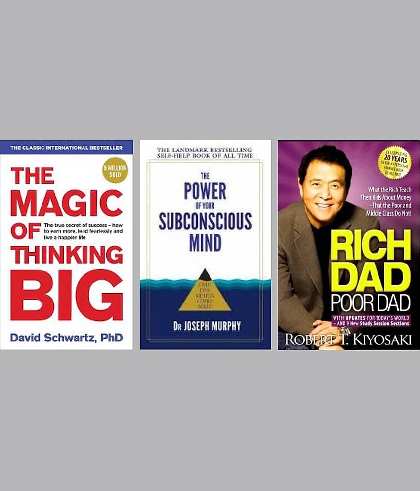 The Magic Of Thinking Big + The Power of your Subconscious Mind + Rich Dad Poor Dad
