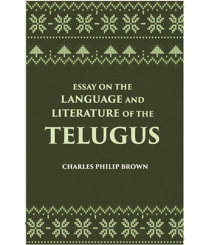 Essay On The Language And Literature Of The Telugus Originally Included In The Madras Journal Of Literature And Science