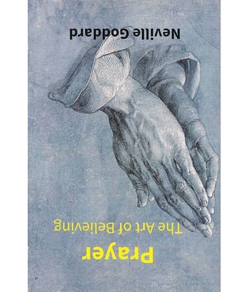 Prayer: The Art Of Believing