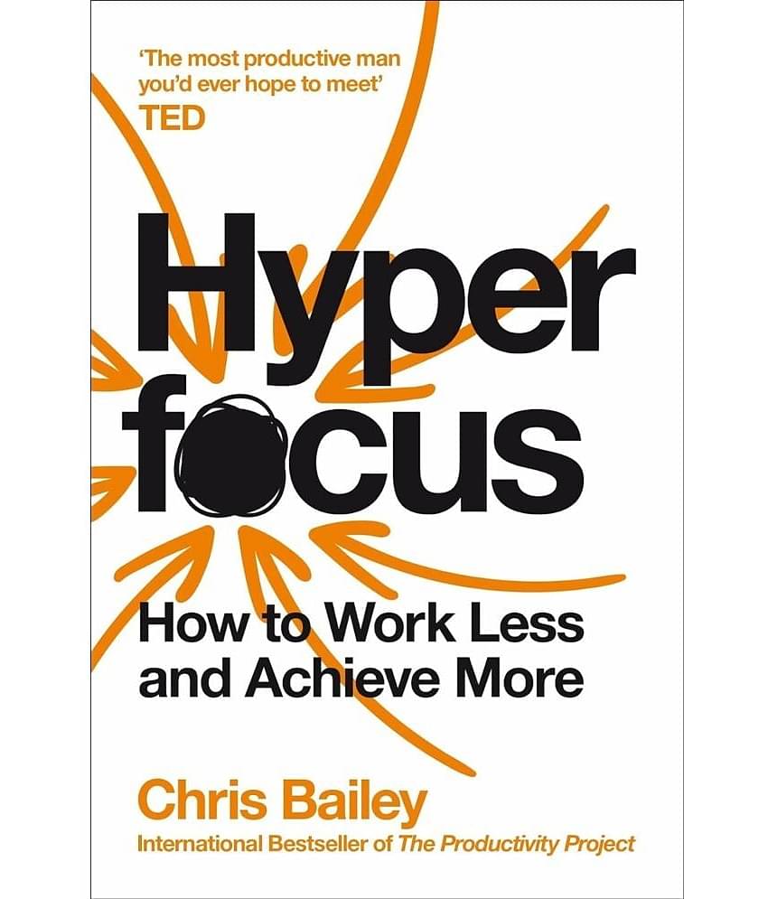 Hyperfocus: How to Work Less to Achieve More