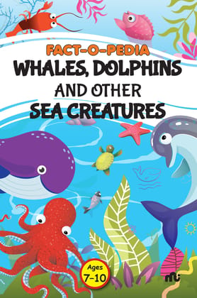 Fact-O-Pedia Whales, Dolphins and Other Sea Creatures Fact-O-Pedia Whales, Dolphins and Other Sea Creatures