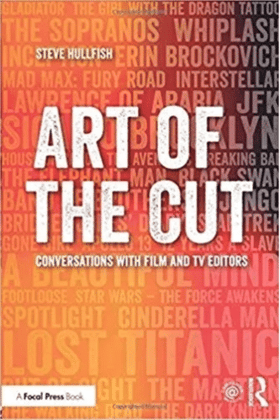 Art of the Cut: Conversations with Film and TV Editors 1st Edition