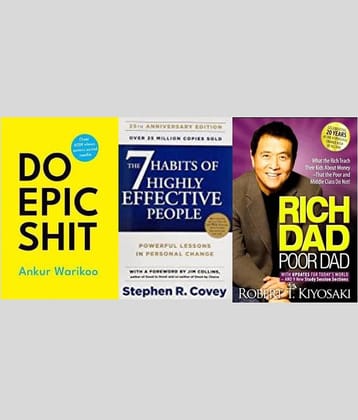 7 habits of highly effective people + Do Epic Shit + Rich Dad Poor Dad