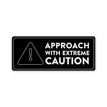 Approach With Extreme Caution Car Bumper Sticker