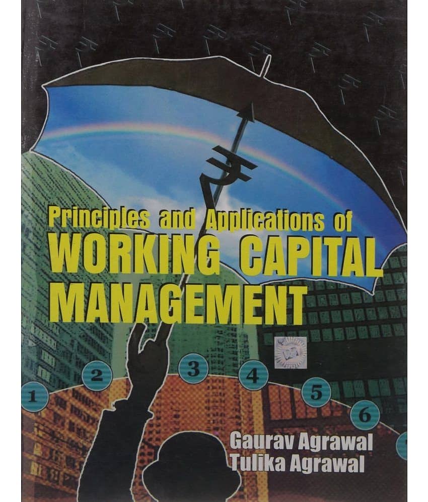Principles and Applications of Working Capital Management