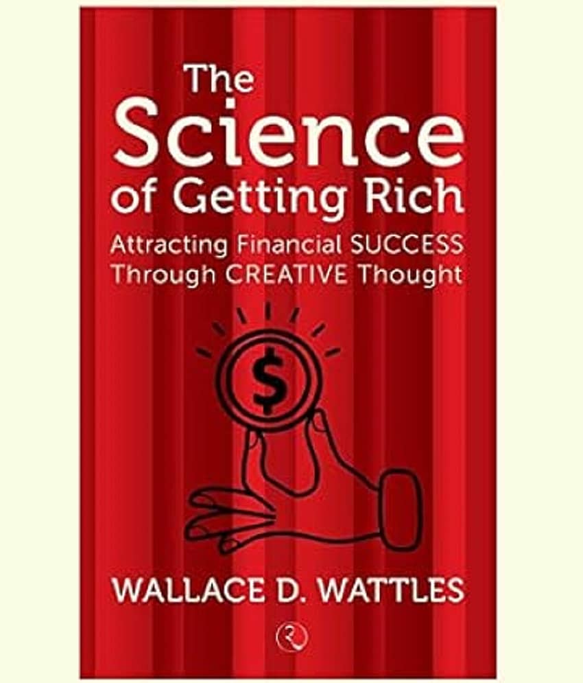 The Science of Getting Rich: Attracting Financial Success Through Creative Thought