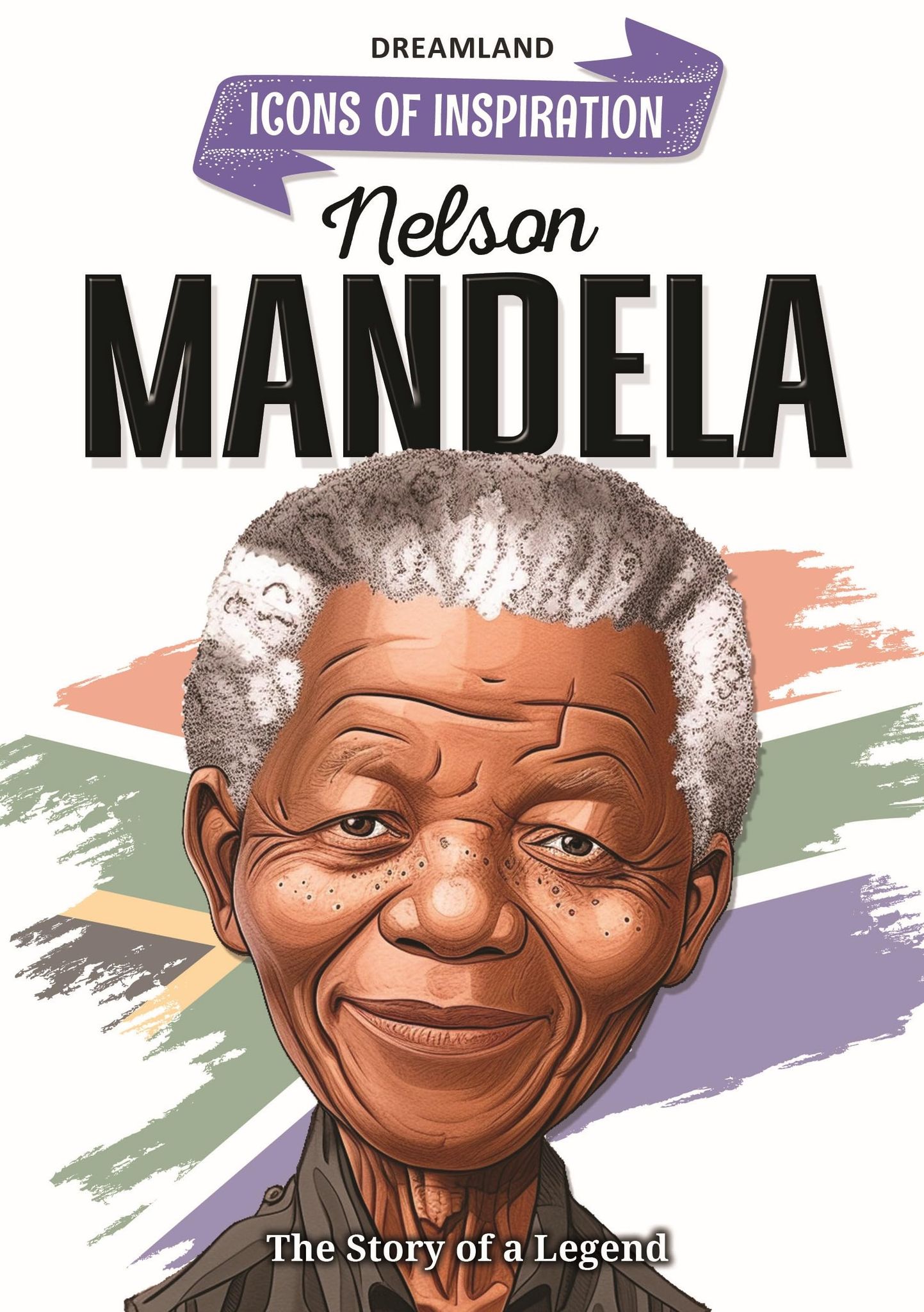 Nelson Mandela Icons of Inspiration Illustrated Biography for Kids Age 6 - 12 Years [Paperback] Dreamland Publications