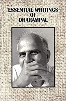 ESSENTIAL WRITINGS OF DHARAMPAL [Paperback] [Jan 01, 2022] Gita Dharampal